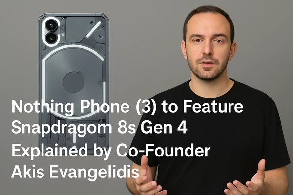 Nothing Phone (3) to Feature Snapdragon 8s Gen 4